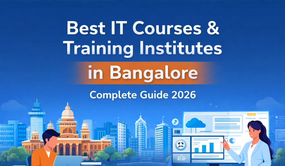 Best IT courses and training institutes in Bangalore with placement support